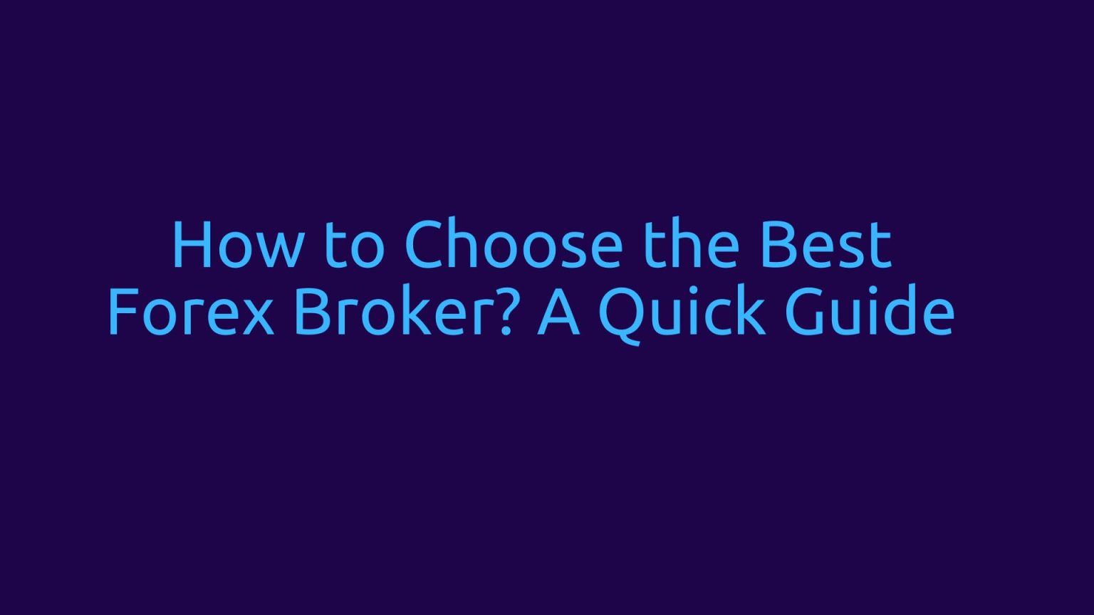 How to Choose the Best Forex Broker A Quick Guide
