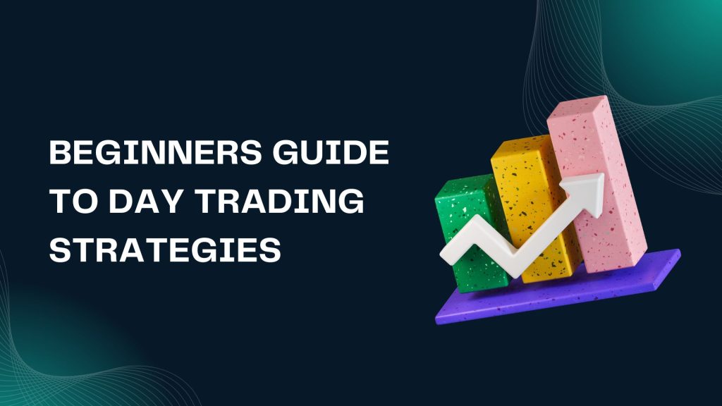 Beginners Guide to Day Trading Strategies