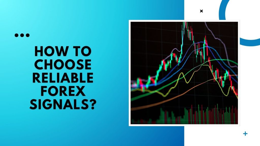 How to Choose Reliable Forex Signals