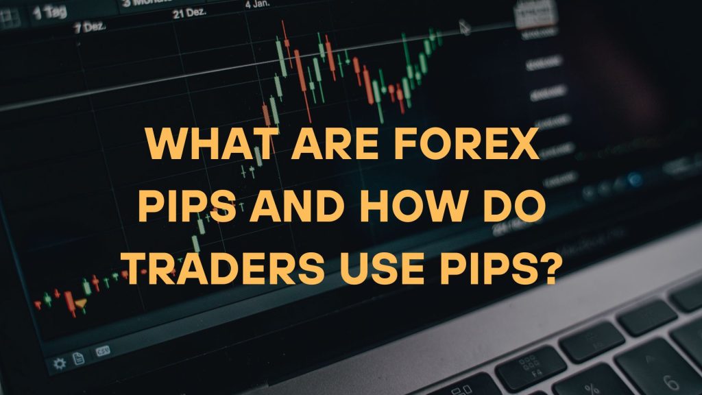 What Are Forex Pips and How Do Traders Use Pips
