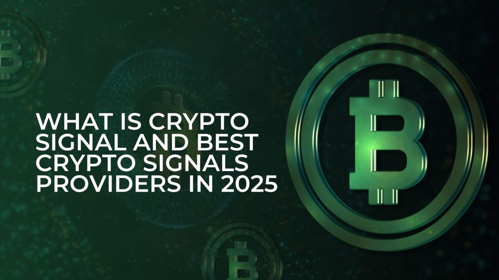 What is Crypto Signal and Best Crypto Signals Providers in 2025